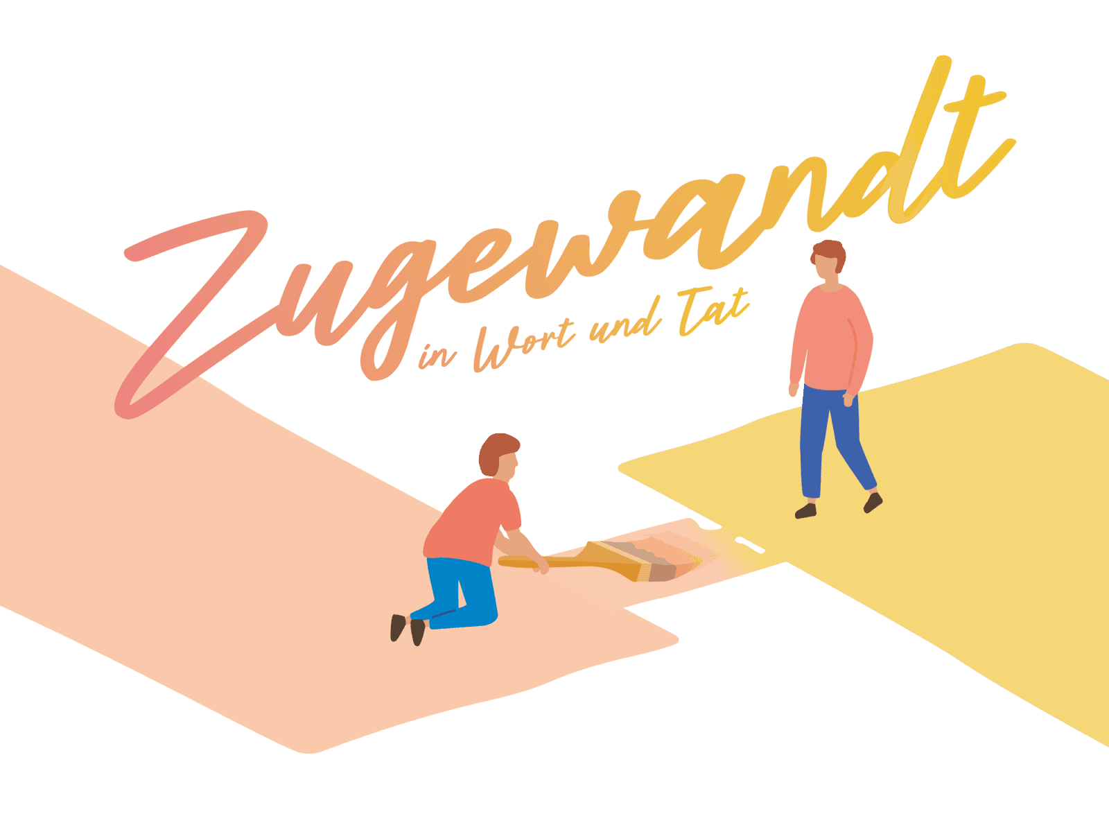 Zugewandt in Wort und Tat